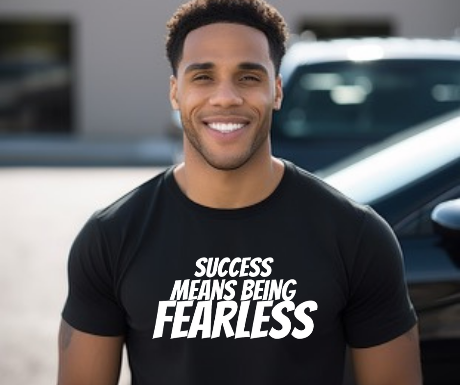 Success Means Being Fearless