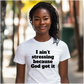 I ain't stressing because god got it