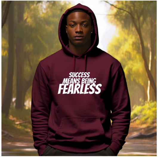 Success Means Being Fearless Hoodie