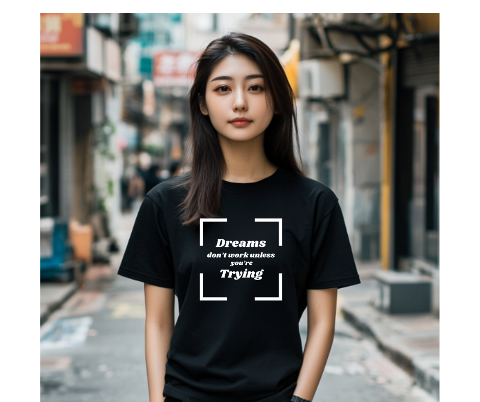 Dreams Don't Work Unless You Are Trying